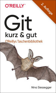 Title: Git - kurz & gut, Author: Nina Siessegger