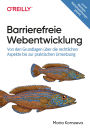 Barrierefreie Webentwicklung: Von den Grundlagen über die rechtlichen Aspekte bis zur praktischen Umsetzung
