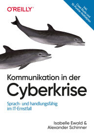 Title: Kommunikation in der Cyberkrise: Sprach- und handlungsfähig im IT-Ernstfall, Author: Isabelle Ewald