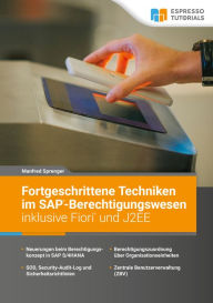 Title: Fortgeschrittene Techniken im SAP-Berechtigungswesen inklusive Fiori und J2EE, Author: Manfred Sprenger