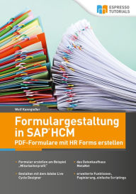 Title: Formulargestaltung in SAP HCM - PDF-Formulare mit HR Forms erstellen, Author: Wolf Kanngießer