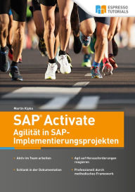 Title: SAP Activate - Agilität in SAP S/4HANA-Implementierungsprojekten, Author: Martin Kipka