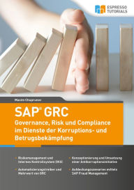 Title: SAP GRC - Governance, Risk und Compliance im Dienste der Korruptions- und Betrugsbekämpfung, Author: Maxim Chuprunov