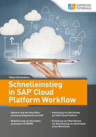 Title: Schnelleinstieg in SAP Cloud Platform Workflow, Author: Tobias Steckenborn