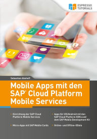 Title: Mobile Apps mit den SAP Cloud Platform Mobile Services, Author: Dr. Sebastian Abshoff