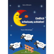 Title: Endlich erholsam schlafen!: Traum-Mentalogie, Author: Gero Altmann