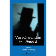 Title: Verschwunden in Hotel 5, Author: Günter Nehring