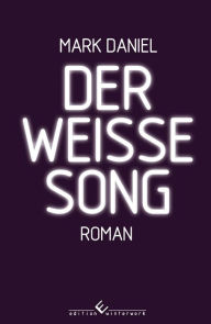 Title: Der weiße Song, Author: Mark Daniel