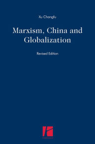 Title: Marxism, China and Globalisation, Author: Xu Changfu