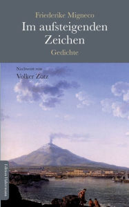 Title: Im aufsteigenden Zeichen: Gedichte, Author: Volker Zotz