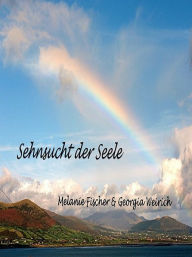 Title: Sehnsucht der Seele, Author: Melanie Fischer (Mel Fisher)