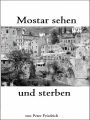 Mostar sehen und sterben