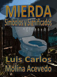 Title: Mierda: Símbolos y Significados, Author: Luis Carlos Molina Acevedo