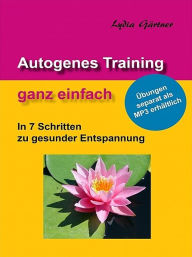 Title: Autogenes Training - ganz einfach, Author: Lydia Gärtner