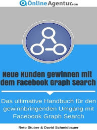 Title: Neue Kunden gewinnen mit dem Facebook Graph Search, Author: XinXii-GD Publishing