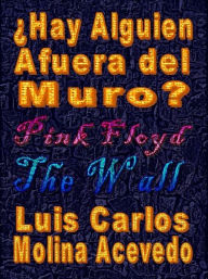 Title: Hay Alguien Afuera del Muro?, Author: Luis Carlos Molina Acevedo