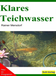 Title: Klares Teichwasser, Author: Rainer Mersdorf