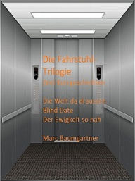 Title: Die Fahrstuhl-Trilogie, Author: Marc Baumgartner