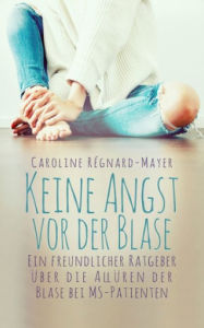 Title: Keine Angst vor der Blase, Author: Caroline Régnard-Mayer