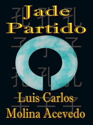 Title: Jade Partido, Author: Luis Carlos Molina Acevedo
