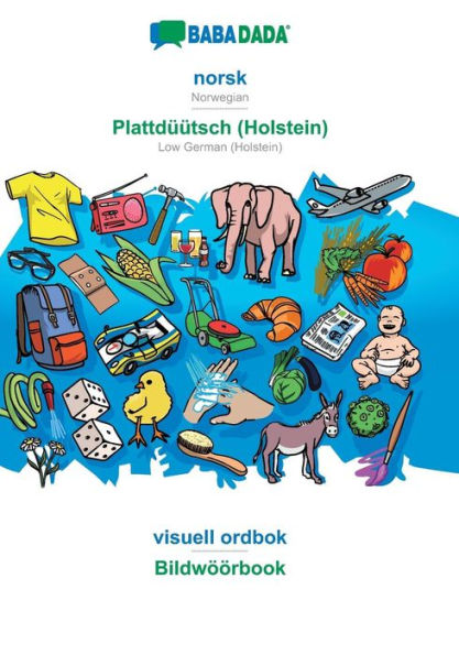 BABADADA, norsk - Plattdï¿½ï¿½tsch (Holstein), visuell ordbok - Bildwï¿½ï¿½rbook: Norwegian - Low German (Holstein), visual dictionary