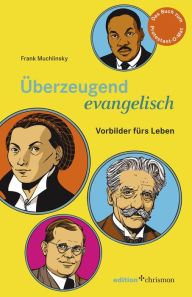 Title: Überzeugend evangelisch: Vorbilder fürs Leben, Author: Reuben McHugh