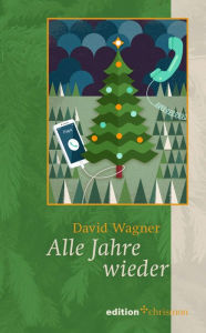 Title: Alle Jahre wieder: Eine Weihnachtsgeschichte für Erwachsene. Liebgewonnene Weihnachtstraditionen oder frischer Wind für das Weihnachtsfest mit der Familie: Eine humorvolle Vater-Tochter-Geschichte, Author: David Wagner