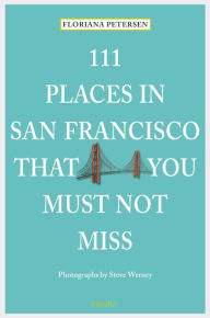Title: 111 Places in San Francisco that you must not miss, Author: Floriana Petersen
