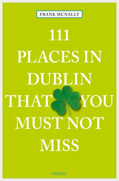 111 Places in Dublin that you must not miss