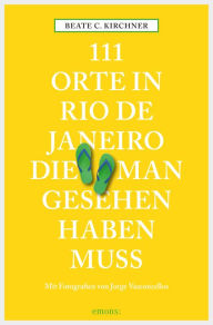 Title: 111 Orte in Rio de Janeiro, die man gesehen haben muss: Reiseführer, Author: Beate C. Kirchner