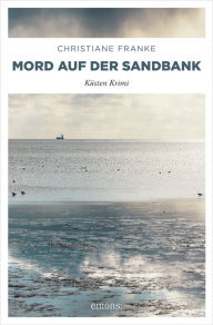 Title: Mord auf der Sandbank: Küsten Krimi, Author: Christiane Franke