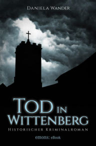 Title: Tod in Wittenberg, Author: Daniela Wander