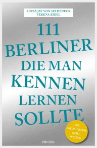 Title: 111 Berliner, die man kennen sollte, Author: Lucia Jay von Seldeneck