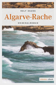 Title: Algarve-Rache: Kriminalroman, Author: Rolf Osang