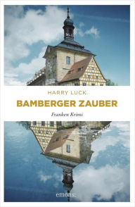 Title: Bamberger Zauber: Franken Krimi, Author: Harry Luck