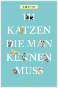 Title: 111 Katzen, die man kennen muss, Author: Elke Pistor