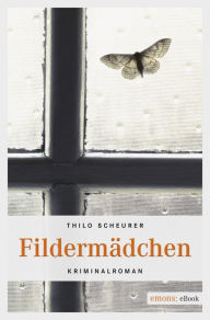 Title: Fildermädchen: Kriminalroman, Author: Thilo Scheurer