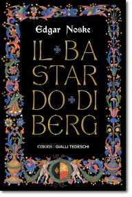 Title: Il bastardo di Berg, Author: Edgar Noske