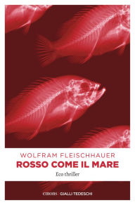 Title: Rosso come il mare: Eco thriller, Author: Wolfram Fleischhauer