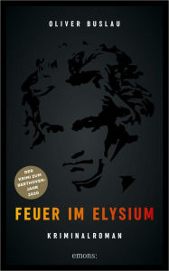 Title: Feuer im Elysium: Kriminalroman, Author: Oliver Buslau