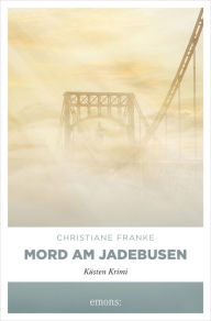 Title: Mord am Jadebusen: Küsten Krimi, Author: Christiane Franke