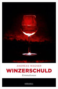 Title: Winzerschuld: Kriminalroman, Author: Andreas Wagner