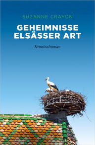 Title: Geheimnisse Elsässer Art: Kriminalroman, Author: Suzanne Crayon