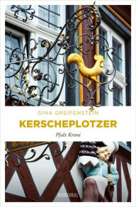 Title: Kerscheplotzer: Pfalz Krimi, Author: Gina Greifenstein