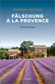 Title: Fälschung à la Provence: Kriminalroman, Author: Andreas Heineke