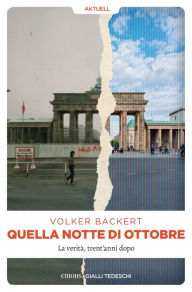 Title: Quella notte di ottobre: La verità, trent'anni dopo, Author: Volker Backert