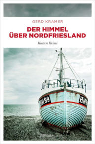 Title: Der Himmel über Nordfriesland: Küsten Krimi, Author: Gerd Kramer