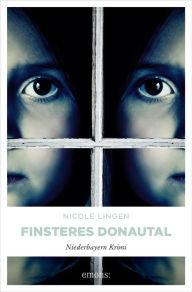 Title: Finsteres Donautal: Niederbayern Krimi, Author: Nicole Lingen