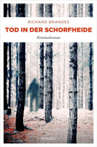 Title: Tod in der Schorfheide: Kriminalroman, Author: Richard Brandes