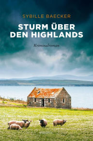 Title: Sturm über den Highlands: Kriminalroman, Author: Sybille Baecker
